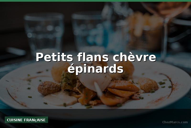Petits flans chèvre épinards