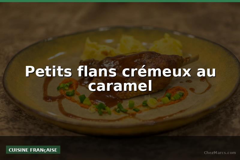Petits flans crémeux au caramel