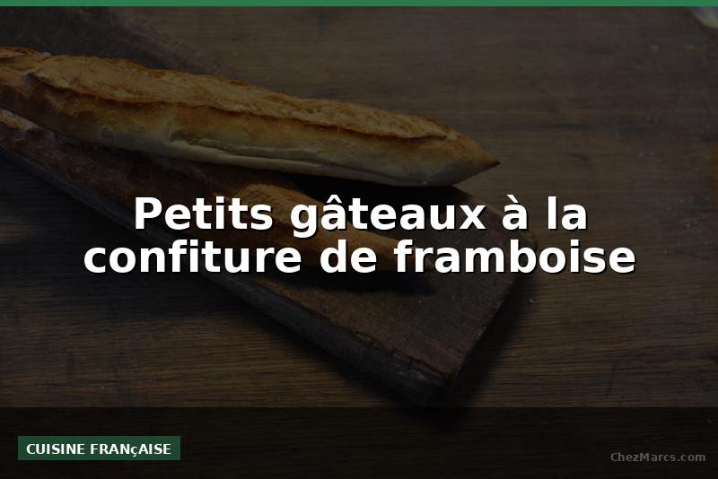 Petits gâteaux à la confiture de framboise