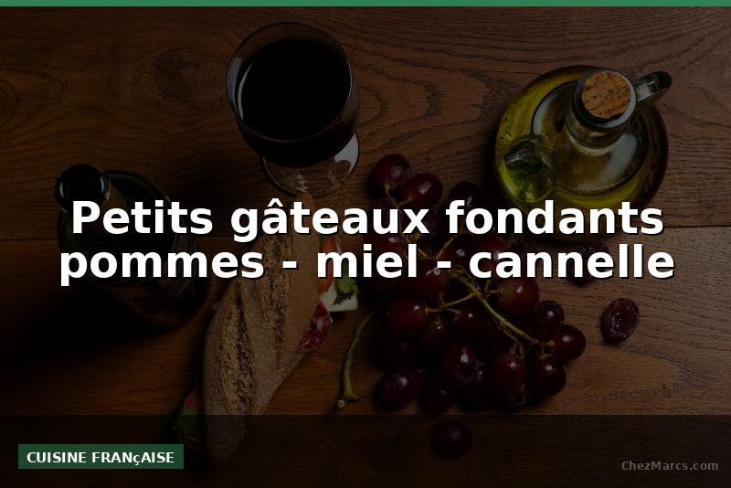 Petits gâteaux fondants pommes - miel - cannelle
