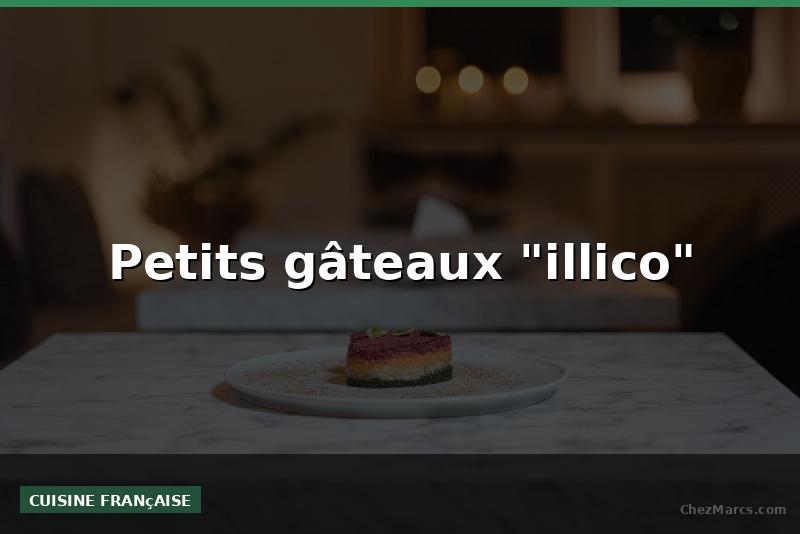 Petits gâteaux "illico"