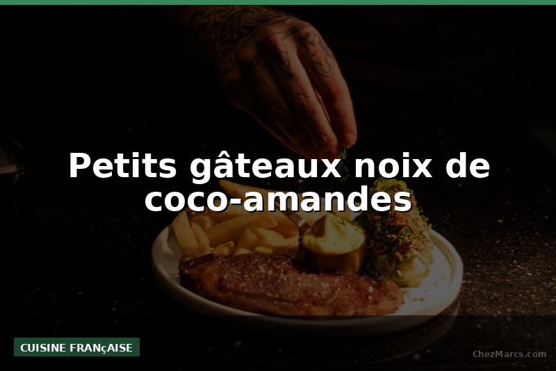 Petits gâteaux noix de coco-amandes