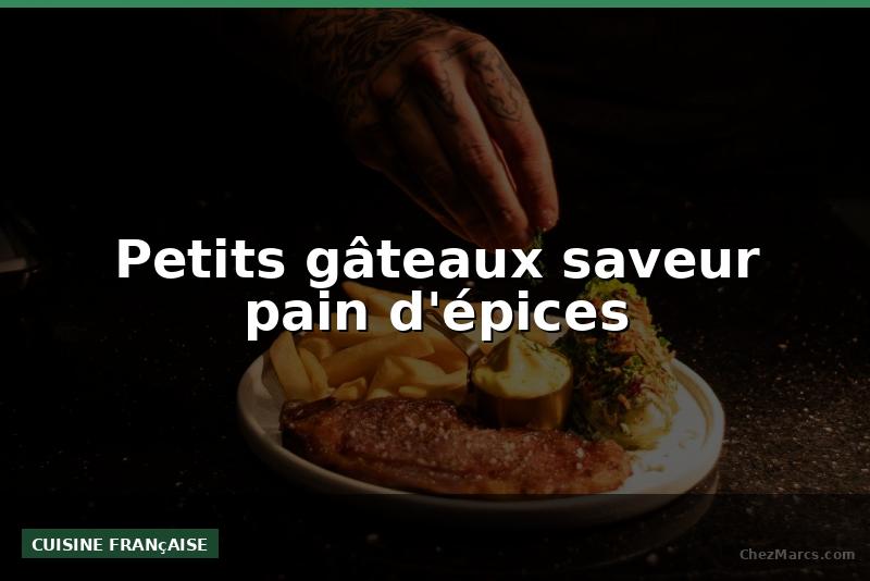 Petits gâteaux saveur pain d'épices