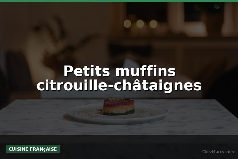 Petits muffins citrouille-châtaignes