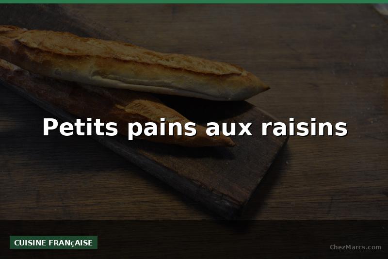 Petits pains aux raisins