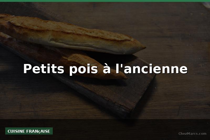 Petits pois à l'ancienne