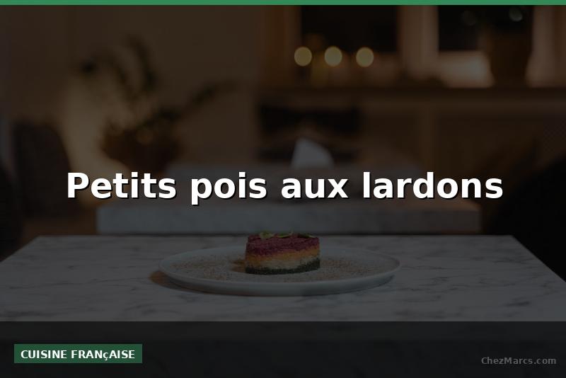 Petits pois aux lardons