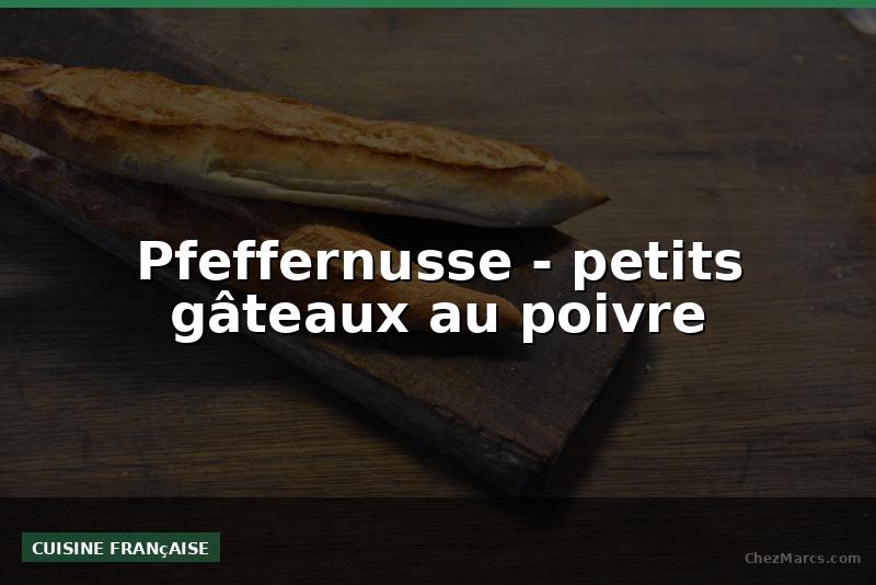 Pfeffernusse - petits gâteaux au poivre