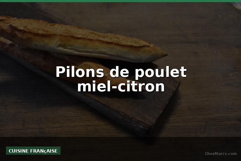 Pilons de poulet miel-citron