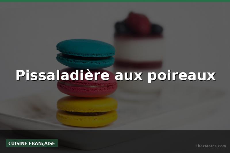 Pissaladière aux poireaux