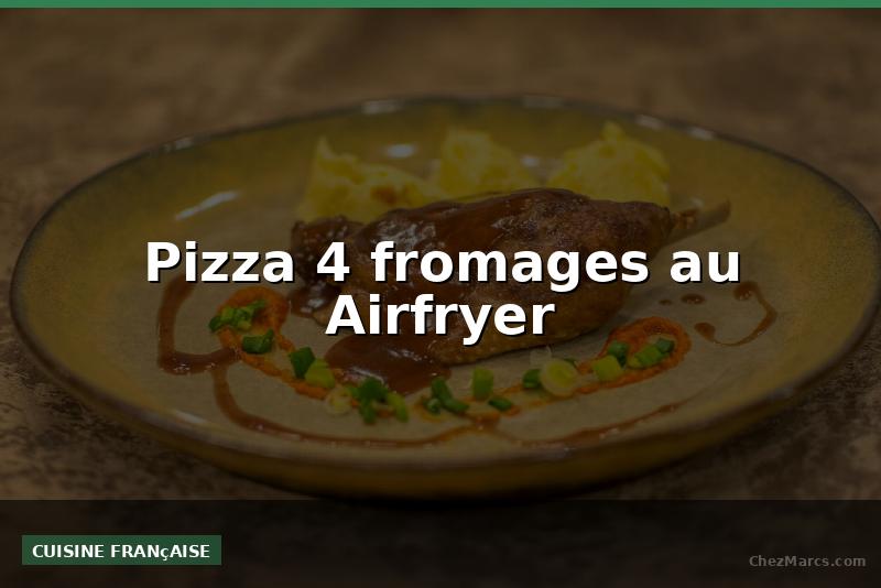 Pizza 4 fromages au Airfryer