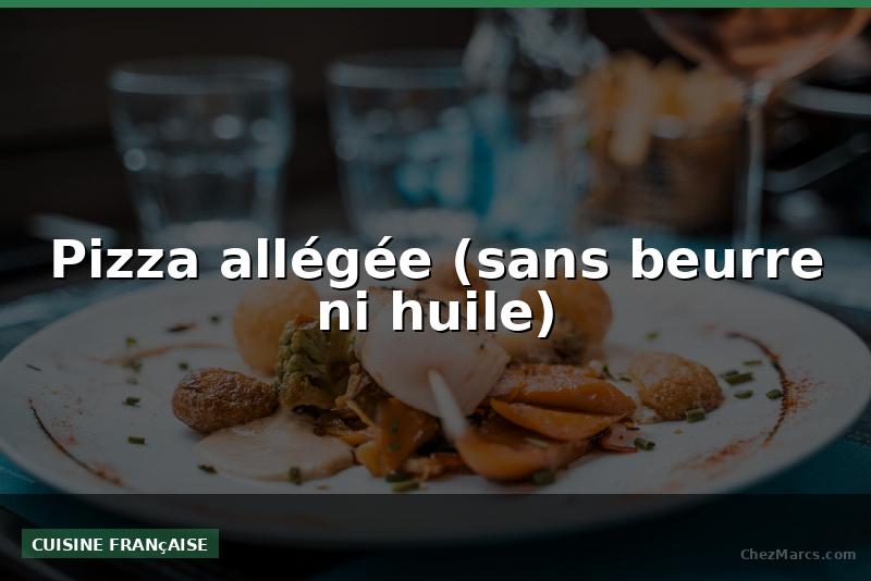 Pizza allégée (sans beurre ni huile)