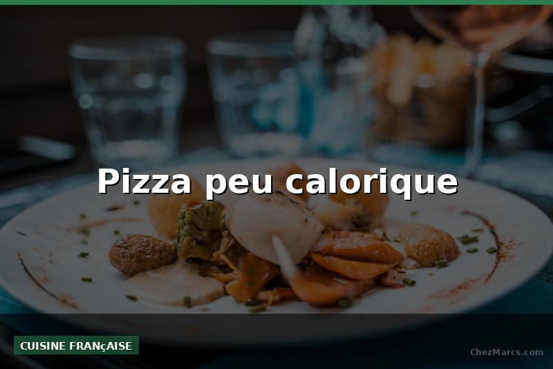 Pizza peu calorique