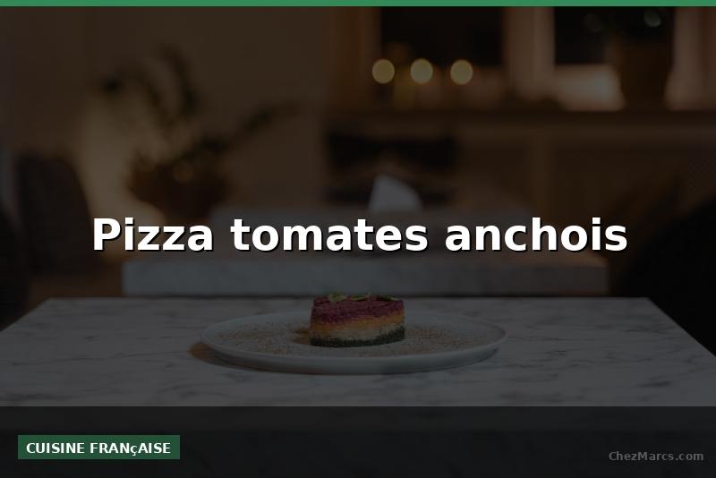 Pizza tomates anchois