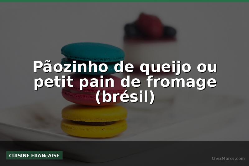 Pãozinho de queijo ou petit pain de fromage (brésil)