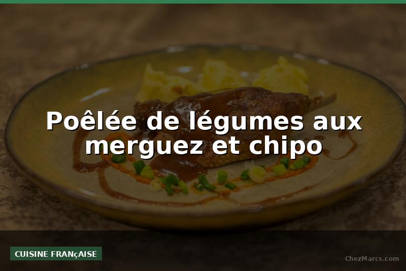 Poêlée de légumes aux merguez et chipo