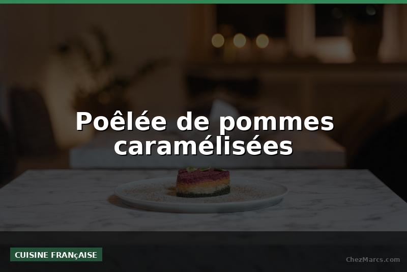 Poêlée de pommes caramélisées