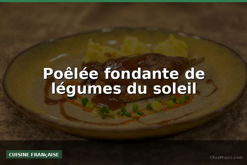 Poêlée fondante de légumes du soleil