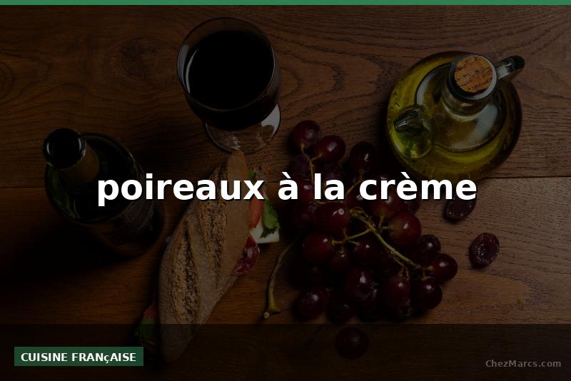 poireaux à la crème