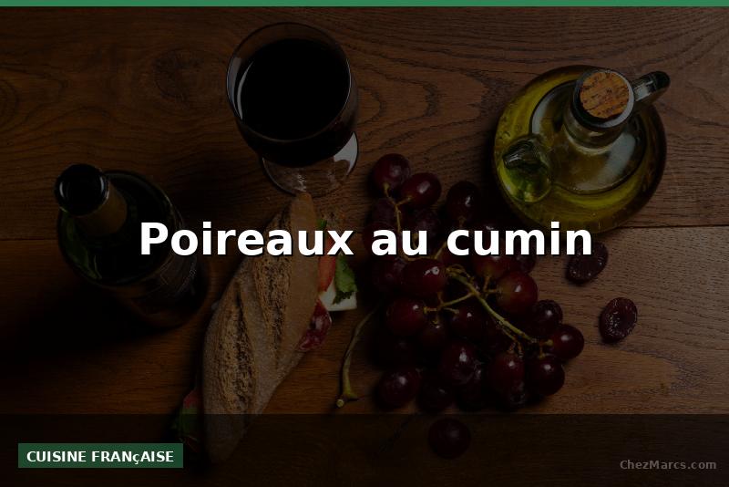 Poireaux au cumin