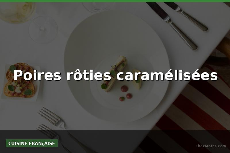 Poires rôties caramélisées