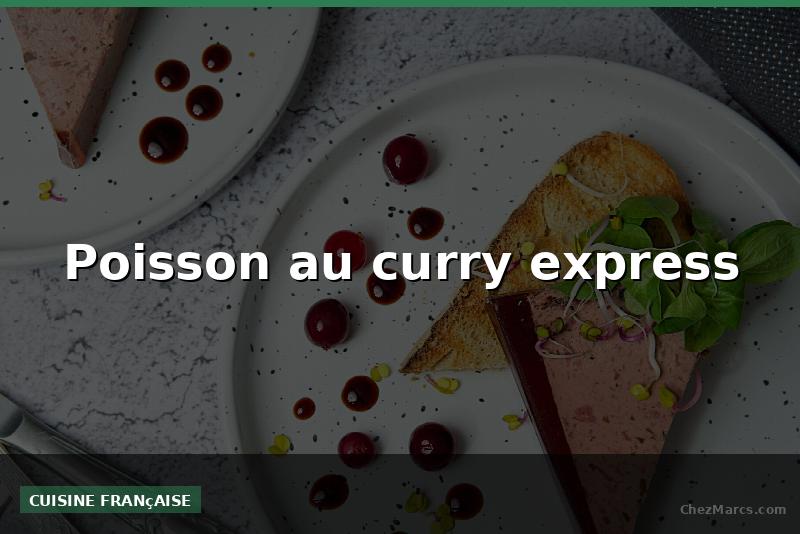 Poisson au curry express