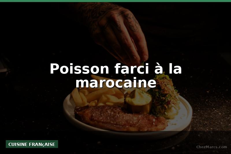 Poisson farci à la marocaine