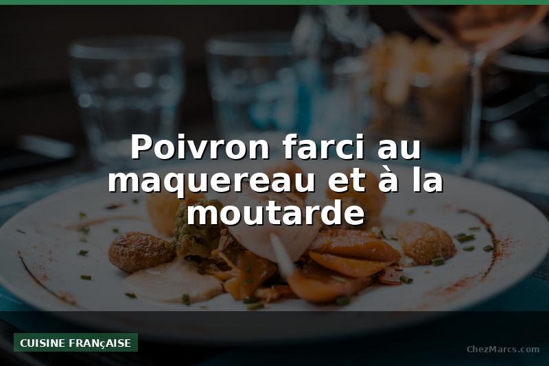 Poivron farci au maquereau et à la moutarde