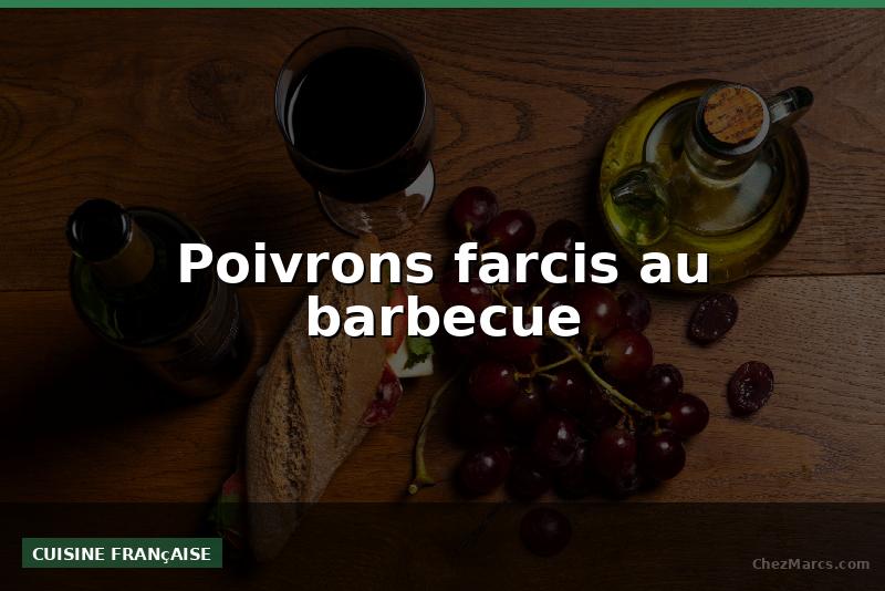 Poivrons farcis au barbecue