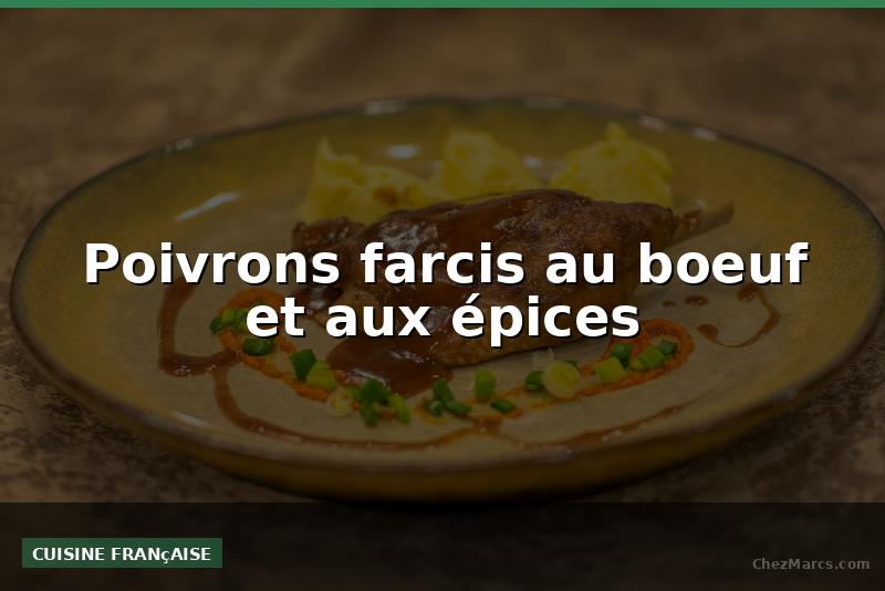 Poivrons farcis au boeuf et aux épices