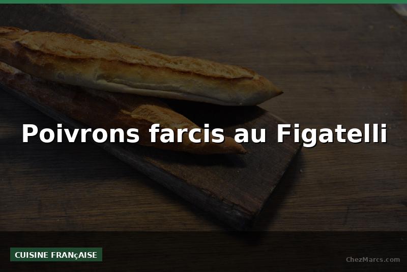 Poivrons farcis au Figatelli