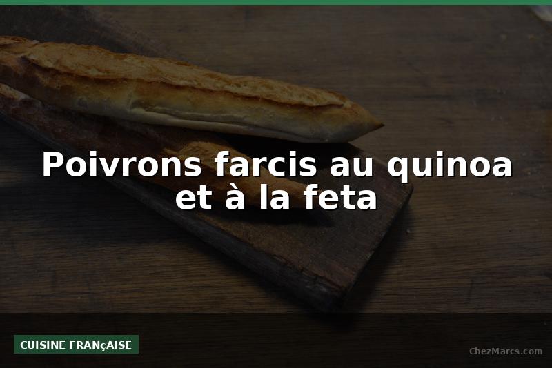 Poivrons farcis au quinoa et à la feta