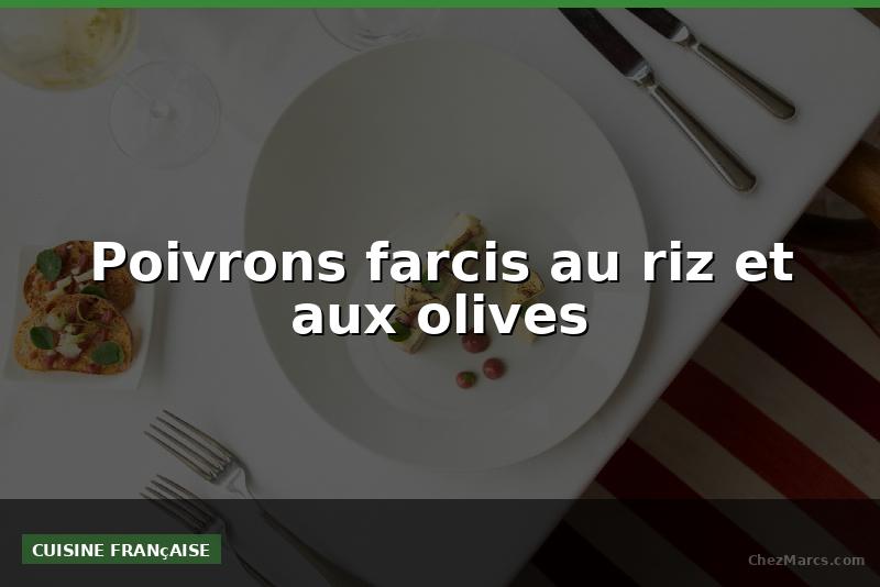 Poivrons farcis au riz et aux olives