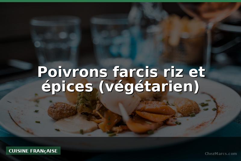 Poivrons farcis riz et épices (végétarien)