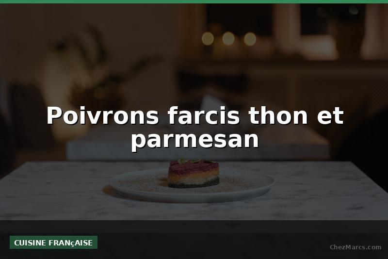 Poivrons farcis thon et parmesan