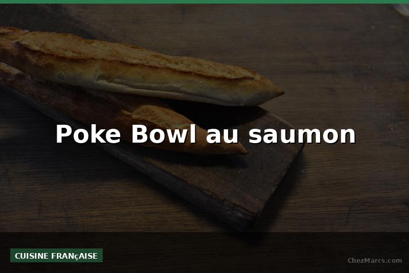Poke Bowl au saumon
