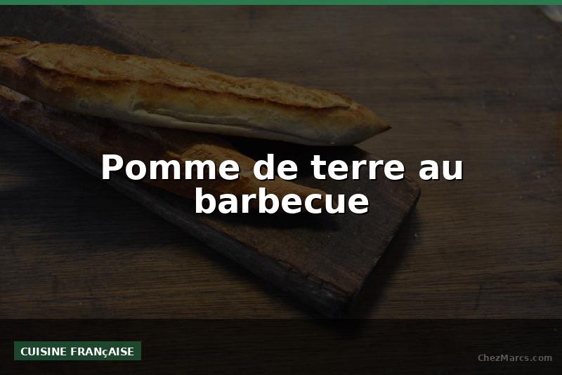 Pomme de terre au barbecue