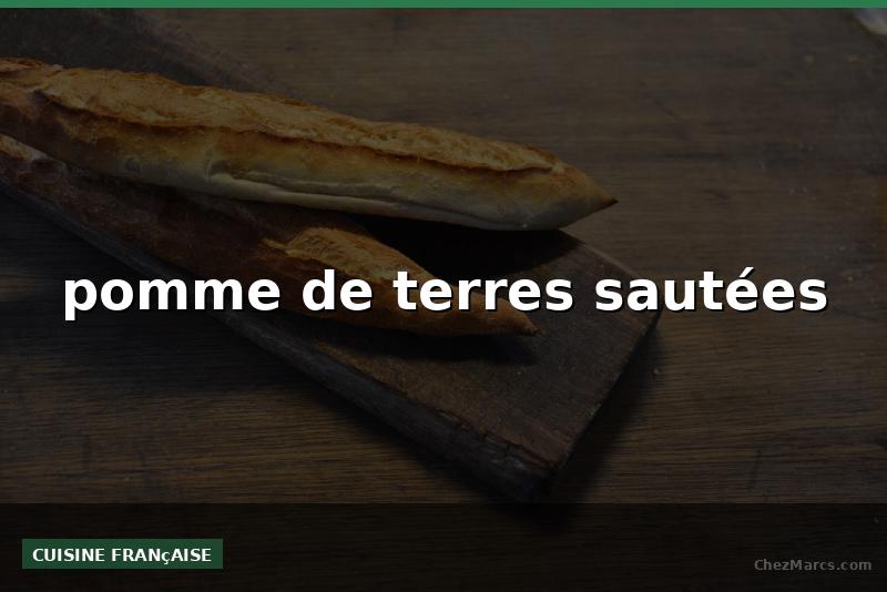 pomme de terres sautées