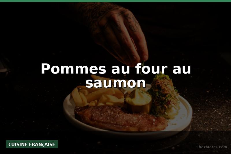 Pommes au four au saumon