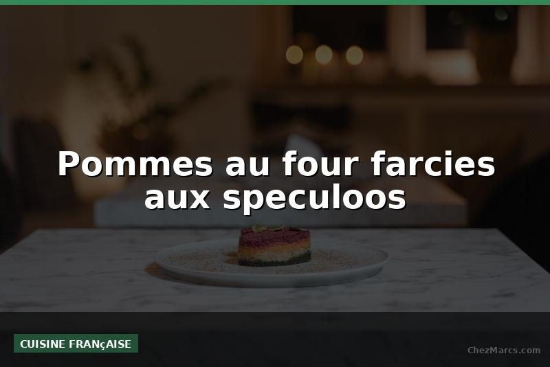 Pommes au four farcies aux speculoos