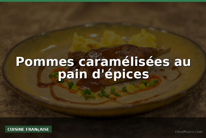 Pommes caramélisées au pain d'épices