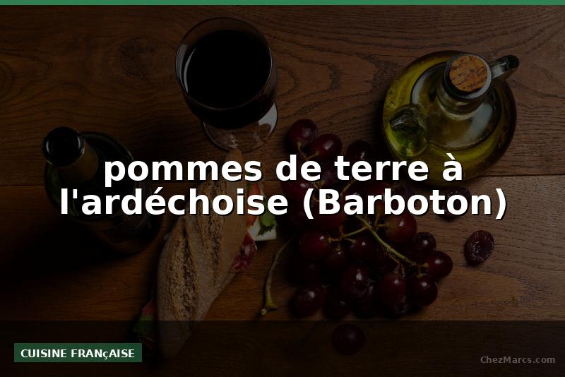 pommes de terre à l'ardéchoise (Barboton)