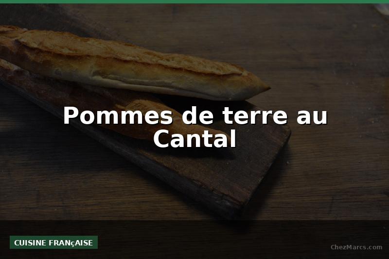 Pommes de terre au Cantal