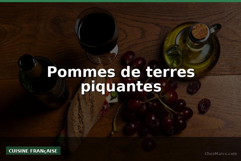 Pommes de terres piquantes