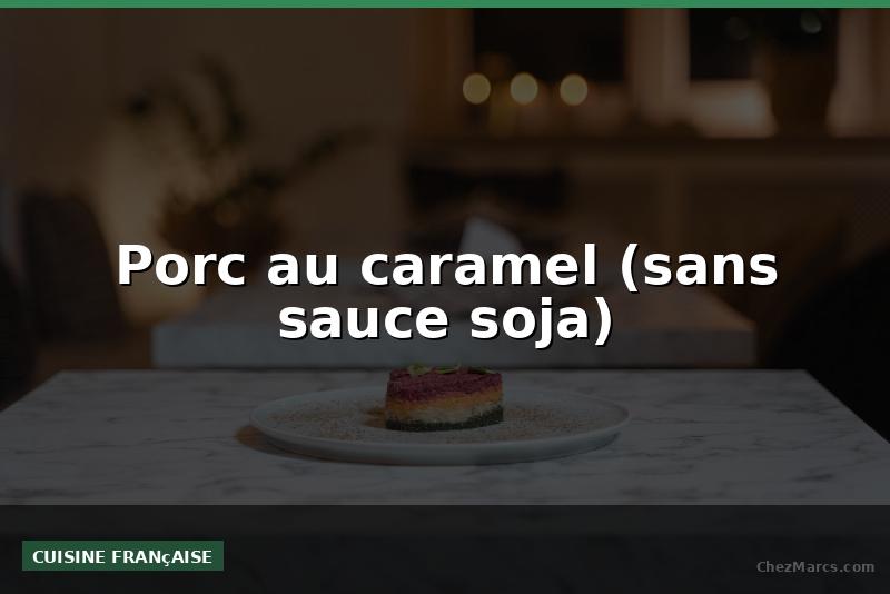 Porc au caramel (sans sauce soja)