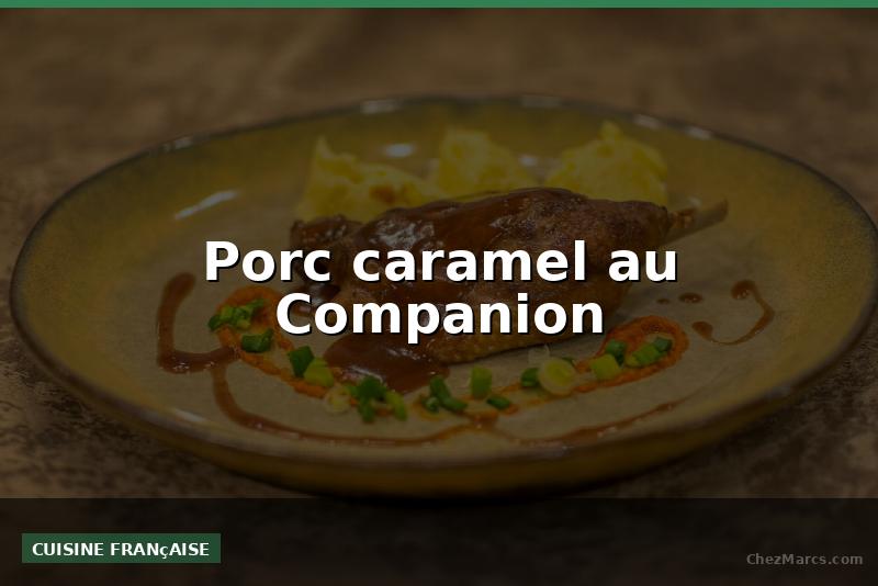 Porc caramel au Companion