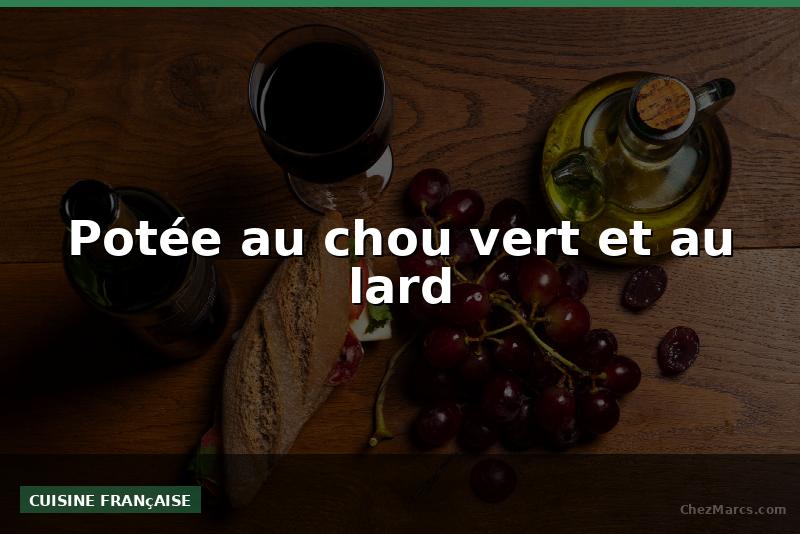 Potée au chou vert et au lard