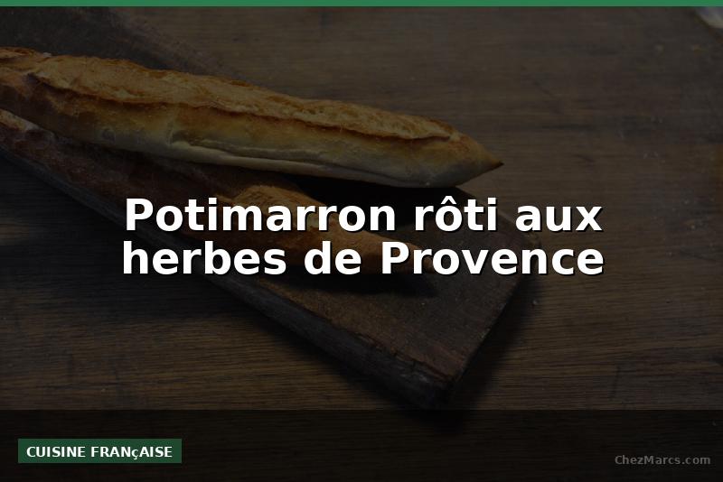 Potimarron rôti aux herbes de Provence