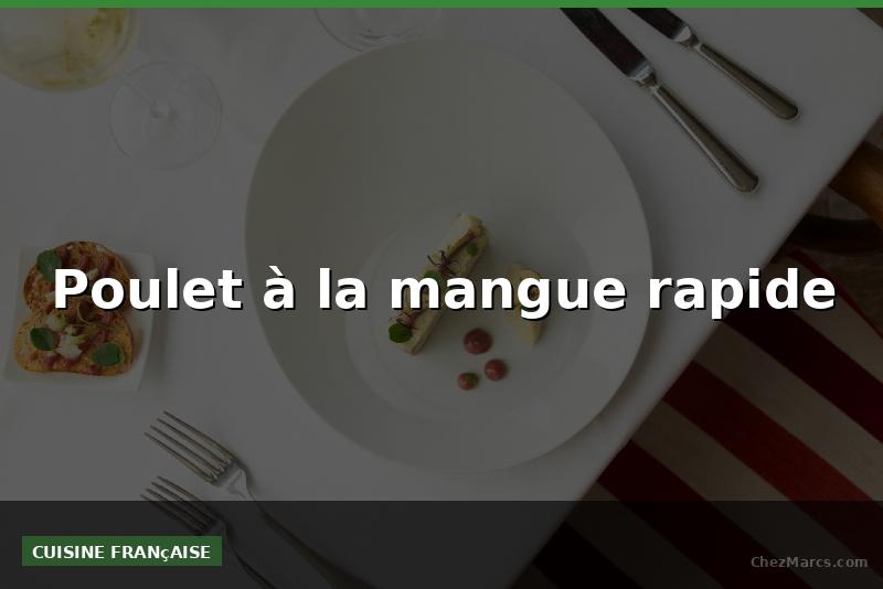 Poulet à la mangue rapide