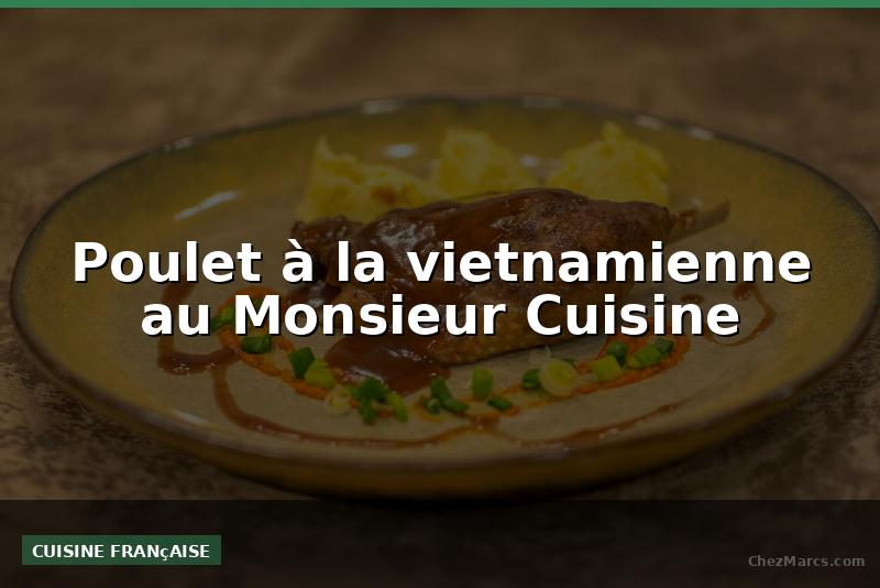 Poulet à la vietnamienne au Monsieur Cuisine